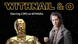 Withnail amp O Withnail and I x Star Wars Part 2 [upl. by Aseel990]