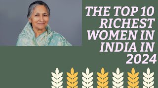 The Top 10 Richest Women of India 2024 [upl. by Ecinehs]