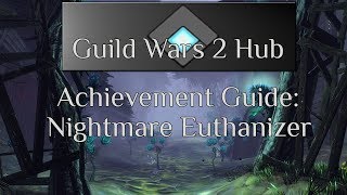 Guild Wars 2  Nightmare Euthanizer Achievement Guide [upl. by Eussoj]