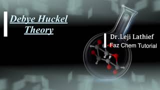 L20 Debye Huckel Theory of Strong Electrolytes [upl. by Orsola]