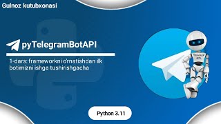 Python pyTelegramBotAPI frameworki 1dars  frameworkni ornatishdan to birinchi botni yasashgacha [upl. by Lebar]