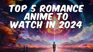 Top 5 best romance anime to watch in 2024 otaku anime video [upl. by Laekim]