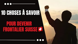 FRONTALIER SUISSE  10 choses à savoir pour devenir frontalier 🇨🇭 [upl. by Aztinay]