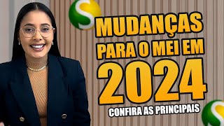 MUDANÇAS PARA O MEI EM 2024 CONFIRA AS PRINCIPAIS [upl. by Anett944]