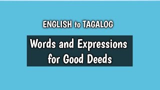 Learn English to Tagalog Words and Expressions for Good Deeds [upl. by Jaworski]