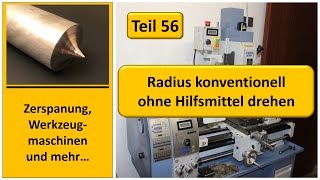 Radius auf konventioneller Drehmaschine ohne Hilfsmittel drehen [upl. by Marybeth624]