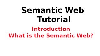 Semantic Web Tutorial 114 Introduction  What is the Semantic Web [upl. by Kohler747]