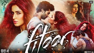 Fitoor Full Movie  Aditya Roy Kapoor  Katrina Kaif  Tabu  Aditi Rao Hydari  Review amp Facts HD [upl. by Enneillij]