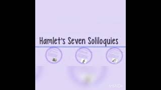 7 Soliloquies in Hamlet [upl. by Malarkey336]