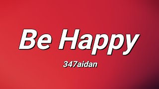 347AIDAN  Be Happy Lyrics [upl. by Brosine]