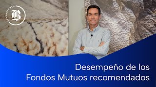 Desempeño de los Fondos Mutuos recomendados [upl. by Feeney]