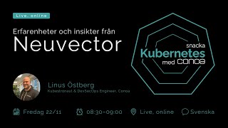 NeuVector i praktiken – Snacka Kubernetes med Conoa [upl. by Virge985]