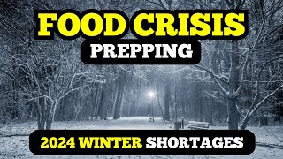 2024 Winter Food Shortages The Anticipated food Crisis [upl. by Faubion]