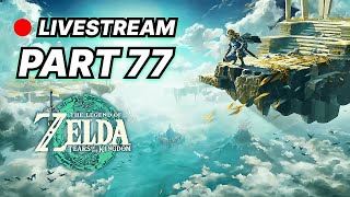 The Legend of Zelda Tears of the Kingdom Part 77  Livestream [upl. by Noonberg815]