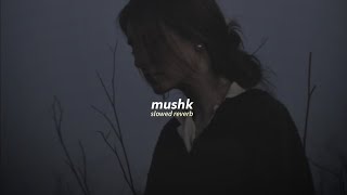 mushk ost slowed  reverb [upl. by Gromme]