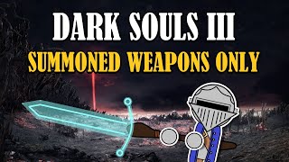 Can You Beat DARK SOULS III With Only Summoned Weapons [upl. by Niel]