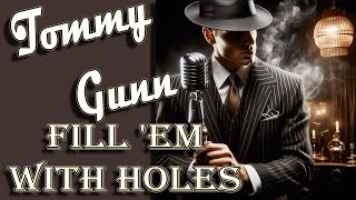 Tommy Gunn  Fill Em With Holes 1929 NCØ [upl. by Lerad]