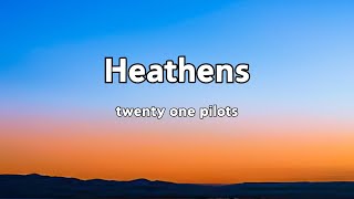 twenty one pilots  Heathens Lyrics [upl. by Ferdinana]