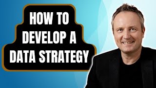 Bernard Marr  How to develop a data strategy [upl. by Arianna344]