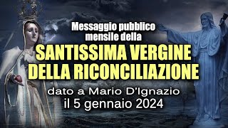 Messaggio mensile della Vergine della Riconciliazione dato a Mario DIgnazio il 5 gennaio 2024 [upl. by Mcdowell]