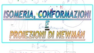 Isomeria conformazioni e proiezioni di Newman  Chimica Organica [upl. by Annaig]