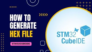 Generating HEX File from STM32CubeIDE for Your Microcontroller Project [upl. by Ttocs]