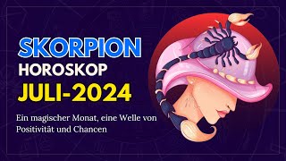 Skorpion Juli 2024  Skorpion Horoskop für Juli 2024 [upl. by Verge]