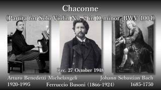 Bach Chaconne Partita No 2 Benedetti Michelangeli 1948 バッハ シャコンヌ ミケランジェリ [upl. by Al]