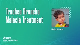 Tracheo Broncho Malacia Treatment  Paediatric Critical Care  Mother shares Baby Keanus journey [upl. by Brine]