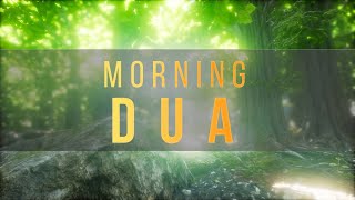 MORNING DUA دعاء الصباح [upl. by Nahgrom]