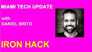 Daniel Brito brito2381 from Ironhack ironhack  Miami Tech Update  June 19th 2018 [upl. by Nodnarbal893]