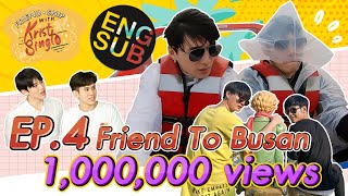 Busan มันดีจริงๆ นะ  FRIENDSHIP WITH KRISTSINGTO  EP4 Eng Sub [upl. by Artus]