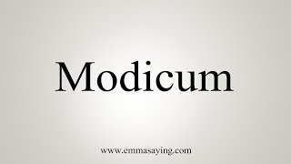 How To Say Modicum [upl. by Matteo69]