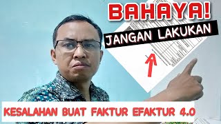 Efaktur 40  Jangan Lakukan Saat Buat Faktur Pajak Aplikasi Efaktur 40 [upl. by Attolrahc]