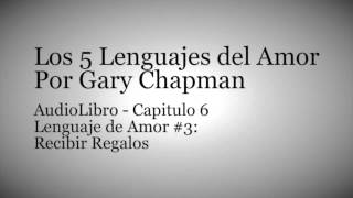 AudioLibro Los 5 Lenguajes del Amor  Gary Chapman  Capitulo 6 [upl. by Ronn]