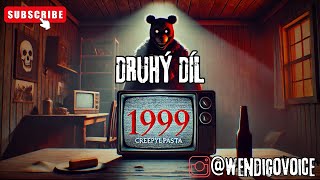 1999 DRUHÝ DÍL  Creepypasta CZ [upl. by Ailaro]