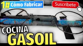 1  CÓMO FABRICAR COCINA GASOIL  DIESEL  bien explicado [upl. by Ynomrah]