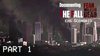 Fear The Walking Dead Documenting The Fall Part 1  EAS Scenario [upl. by Streeter]