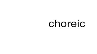 How to pronounce choreic [upl. by Eniak651]