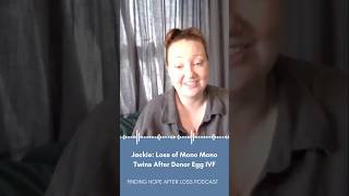 Jackie Loss of Mono Mono Twins After Donor Egg IVF ivf infertility loss podcast pregnancy [upl. by Jemmie701]