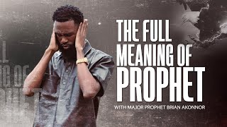 THE FULL MEANING OF THE WORD PROPHET  Prophet Brian Akonnor [upl. by Eillak96]