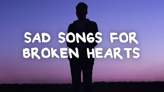 Sad songs for broken hearts with lyrics [upl. by Imeka]