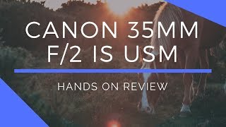 Canon 35mm f2 IS Lens HandsOn Review [upl. by Soelch]