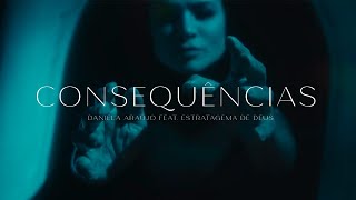 Daniela Araújo amp Estratagema de Deus  Consequências Clipe Oficial [upl. by Eirret957]