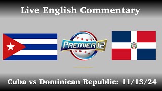 Dominican Republic vs Cuba 2024 Premier12 Live Commentary [upl. by Hgieloj]