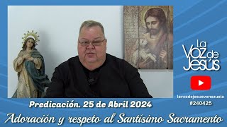 Adoración y respeto con el Santísimo Sacramento  25 de Abril 2024 240425 [upl. by Rennerb470]