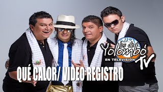 Que Calor  Los De Yolombó l En Vivo [upl. by Otinauj785]