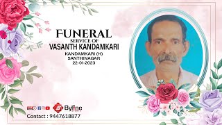 VASANTH KANDAMKARI  FUNERAL SERVICE LIVE STREAMING  22012023 [upl. by Nali]