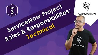 ServiceNow Project Roles and Responsibilities  Part 3 Technical [upl. by Nanete720]