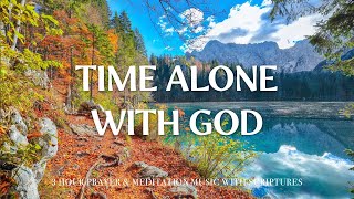 TIME ALONE WITH GOD  247 Prayer Instrumental Music With Scriptures  Christian Harmonies [upl. by Ahsenet]